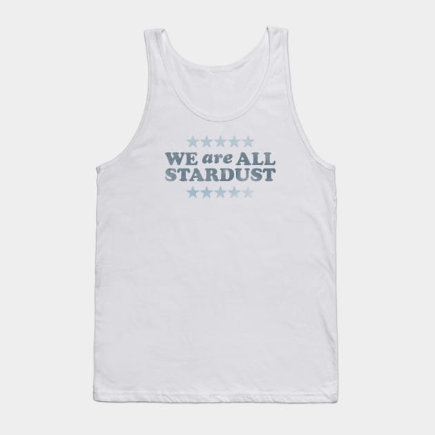 We Are All Stardust Tank Top by daparacami